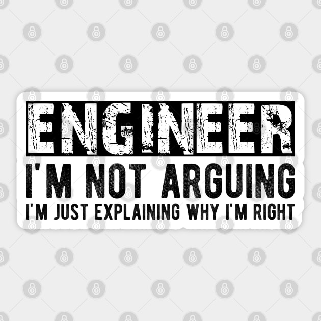 Engineer I'm not arguing I'm just explaining why I'm right Sticker by KC Happy Shop